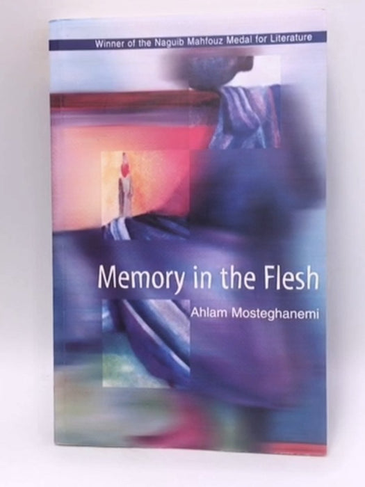 Memory in The Flesh - Ahlam Mosteghanemi; 