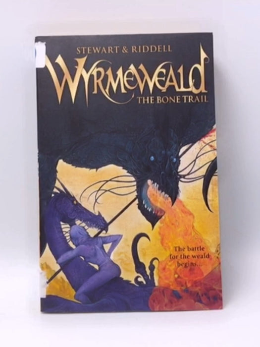 Wyrmeweald: The Bone Trail - Paul Stewart; Chris Riddell