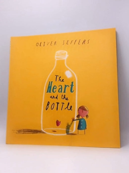 The Heart and the Bottle - Oliver Jeffers; 