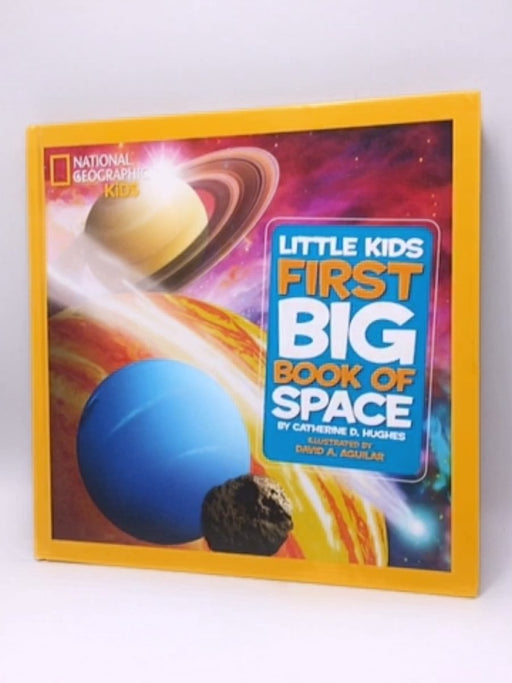 National Geographic Little Kids First Big Book of Space- (Hardcover) - Catherine D. Hughes