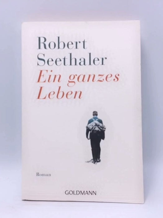 Ein ganzes leben - Robert Seethaler; 