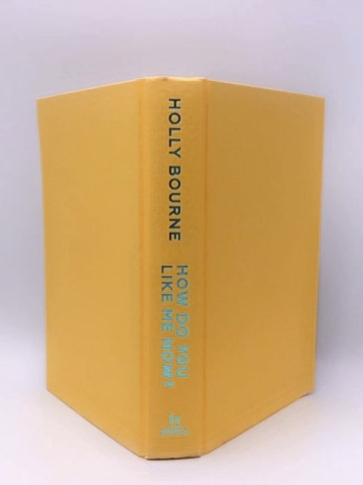 How Do You Like Me Now? (Hardcover) - Holly Bourne; 
