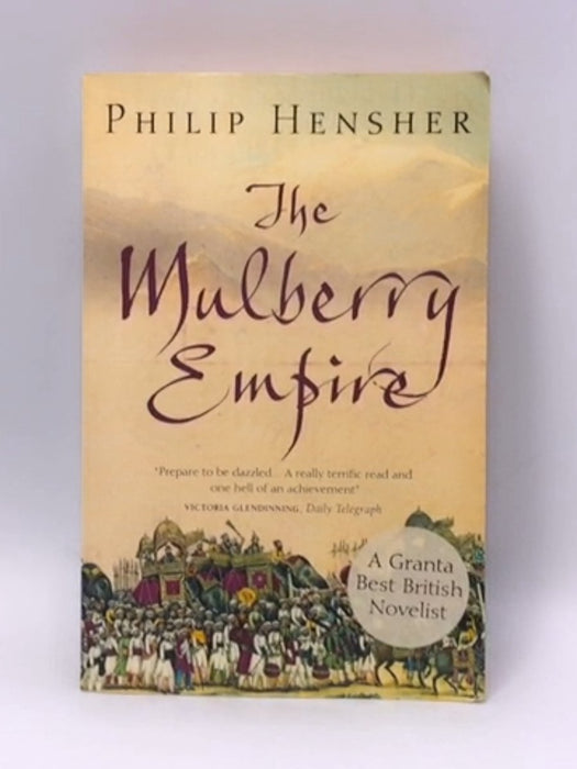 The Mulberry Empire - Philip Hensher; 