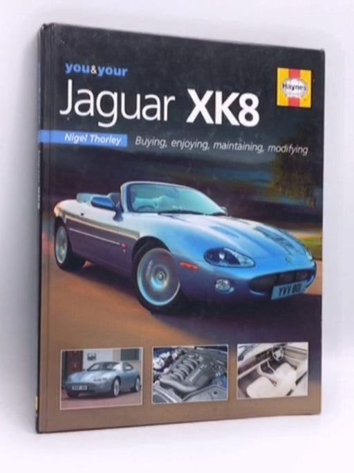 You and Your Jaguar XK8- (Hardcover) - Nigel Thorley; 
