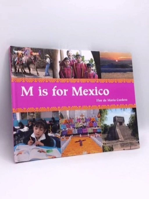 M Is for Mexico- (Hardcover) - Flor de Mar¡a Cordero; 