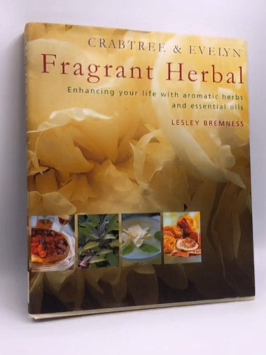 Crabtree & Evelyn Fragrant Herbal- [Hardcover] - Frances Wood; Lesley Bremness; Marie-Pierre Moine; 