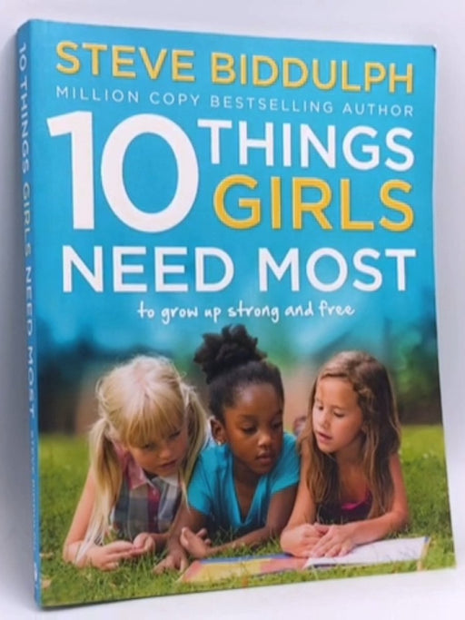 10 Things Girls Need Most - Steve Biddulph; 