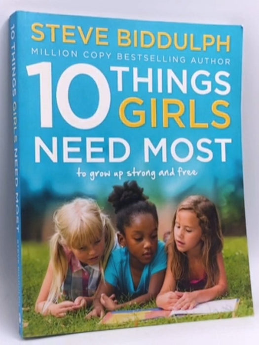10 Things Girls Need Most - Steve Biddulph; 