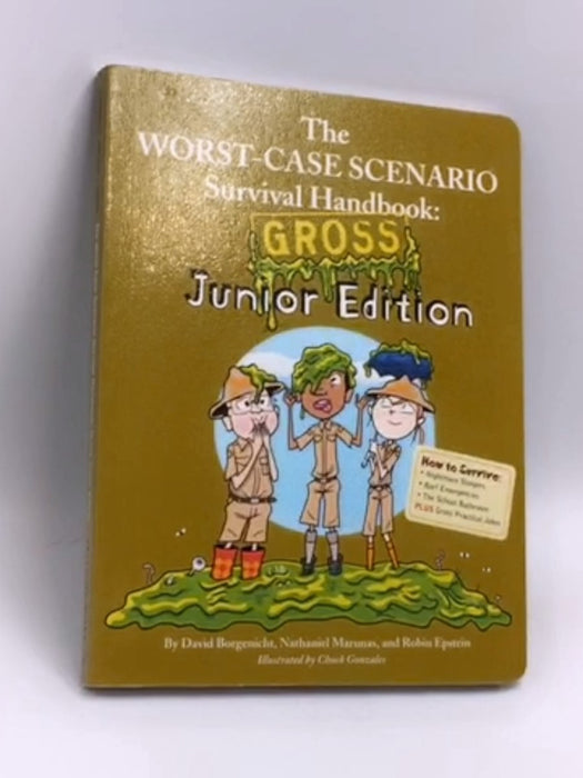 The Worst-Case Scenario Survival Handbook: Gross Junior Edition - David Borgenicht; Nathaniel Marunas; Robin Epstein; 