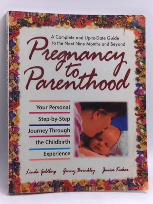 Pregnancy To Parenthood - Linda Goldberg; Ginny Brinkley; Janice Kukar; 