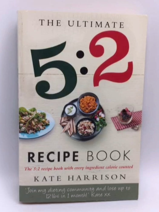 The Ultimate 5 : 2 Diet Recipe Book - Kate Harrison; 