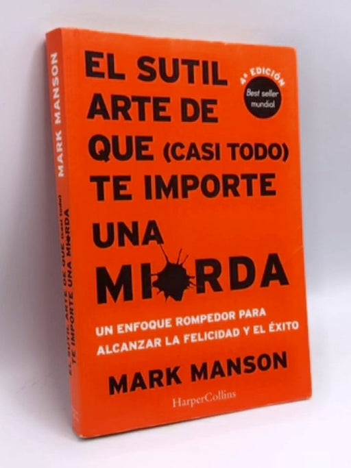 El sutil arte de que (casi todo) te importe una mierda - Mark Manson