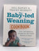 The Baby-led Weaning Cookbook: 130 Delicious Recipes for the Whole Family to Enjoy- Hardcover  - Gill Rapley