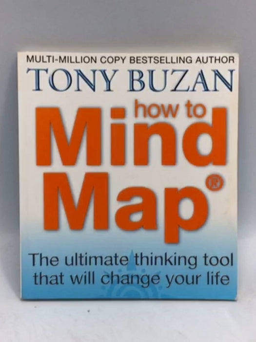 How to Mind Map - Tony Buzan; 