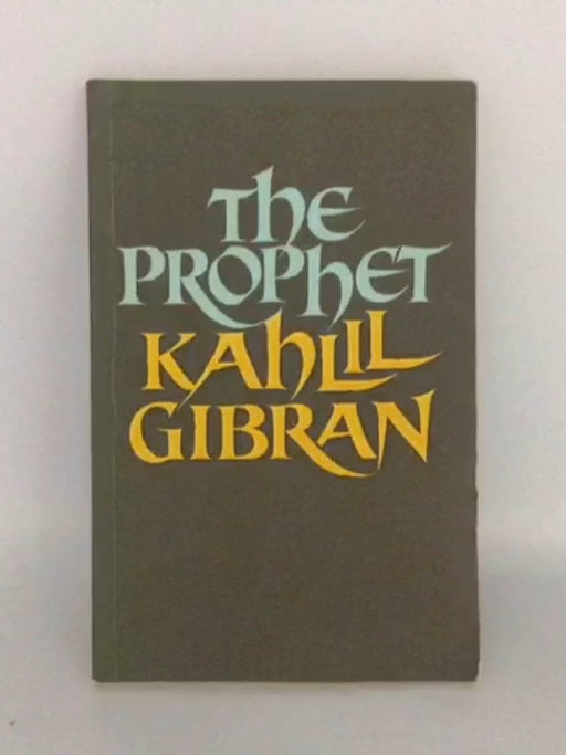 The Prophet - Kahlil Gibran; 