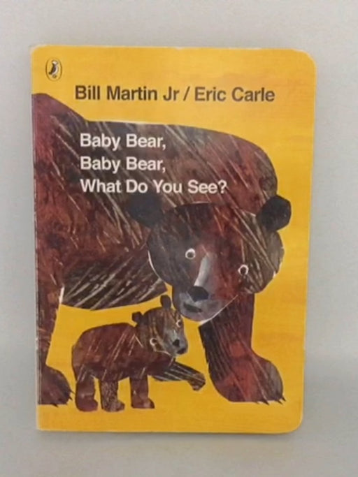 Baby Bear, Baby Bear, What Do You See? - Bill Martin, Jr.; 