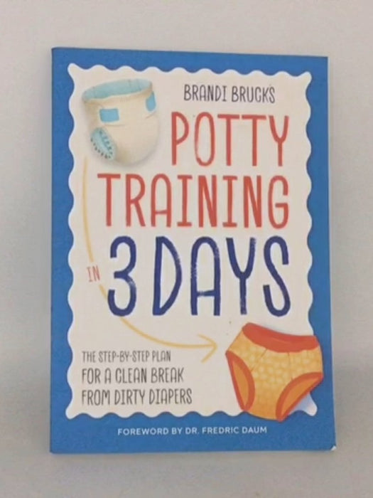 Potty Training in 3 Days - Brandi Brucks; 
