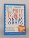 Potty Training in 3 Days - Brandi Brucks; 