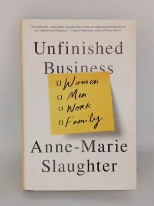 Unfinished Business - Hardcover - Anne-Marie Slaughter; 