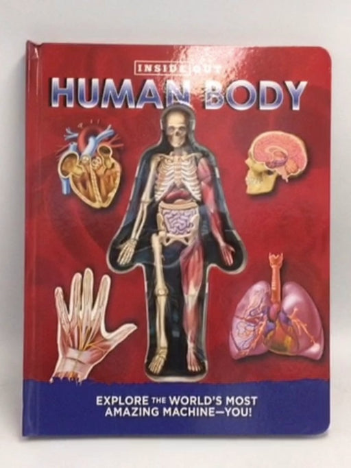Inside Out Human Body: Explore the World's Most Amazing Machine-You!- Board Book - Luann Columbo