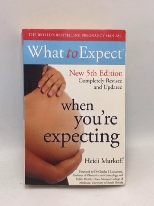 What to Expect When You're Expecting 5th Edition - heidi murkoff