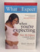 What to Expect When You're Expecting - Heidi Eisenberg Murkoff; Sharon Mazel; 