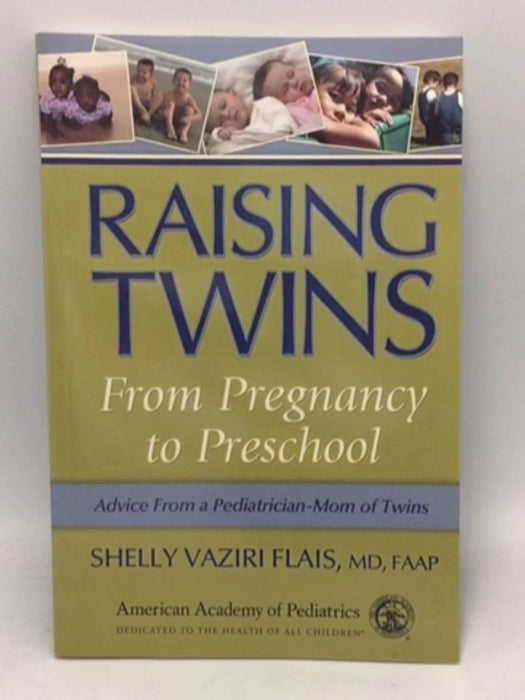 Raising Twins From Pregnancy to Preschool - Flais Shelly; Shelly Vaziri Flais; 