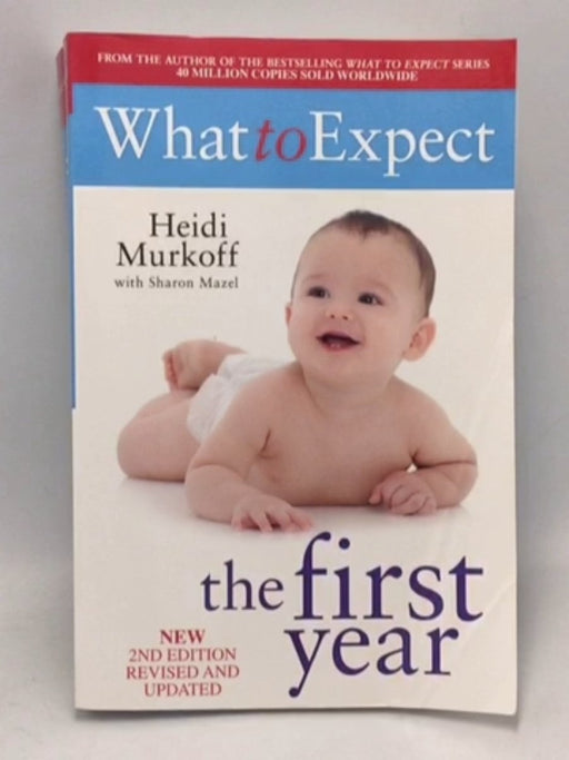 What to Expect the First Year - Heidi Murkoff; Sharon Mazel; 