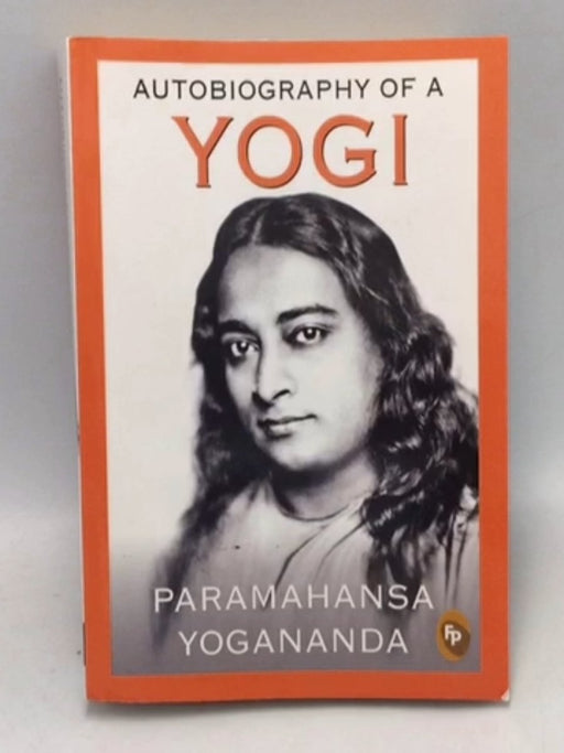 Autobiography of a Yogi - Paramahansa Yogananda; 