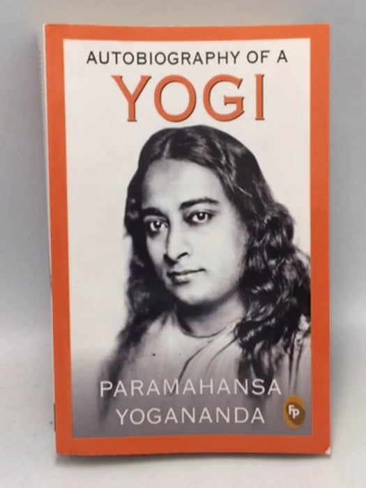 Autobiography of a Yogi - Paramahansa Yogananda; 