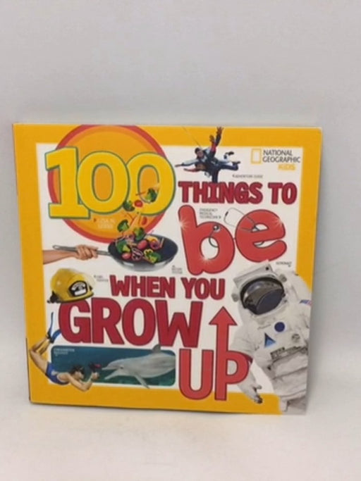 100 Things To Be When You Grow Up - Lisa M. Gerry;