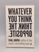 Whatever You Think, Think the Opposite - Paul Arden; 