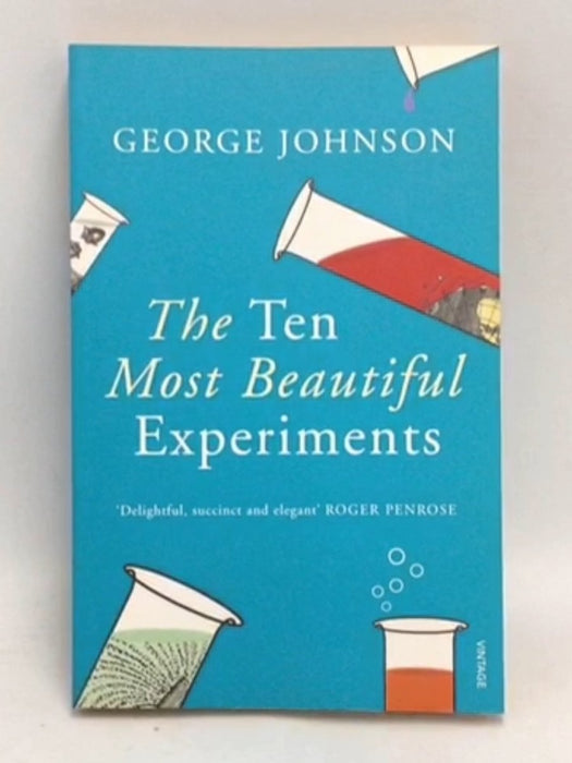 The Ten Most Beautiful Experiments   - George Johnson