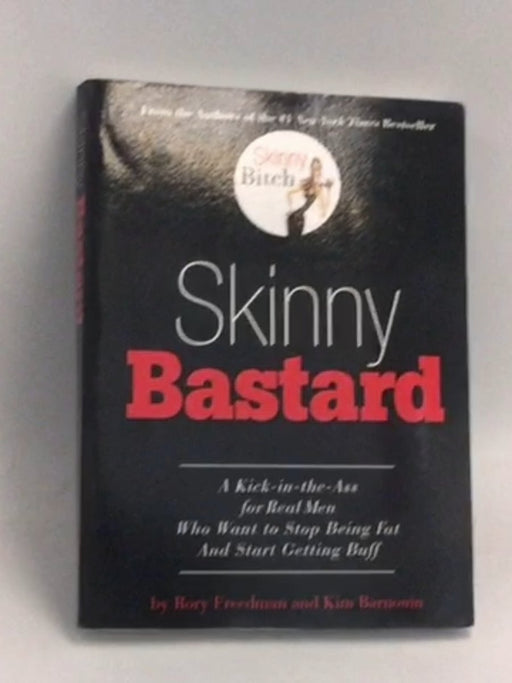 Skinny Bastard - Rory Freedman; Kim Barnouin; 