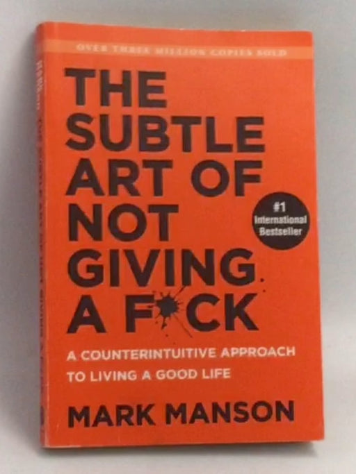 The Subtle Art of Not Giving a F*ck - Mark Manson; 