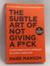 The Subtle Art of Not Giving a F*ck - Mark Manson; 