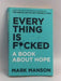 Everything Is F*cked: A Book About Hope - Mark Manson;