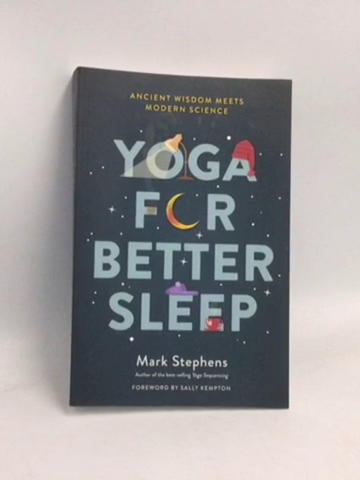 Yoga for Better Sleep: Ancient Wisdom Meets Modern Science   - Mark Stephens ;  Sally Kempton;