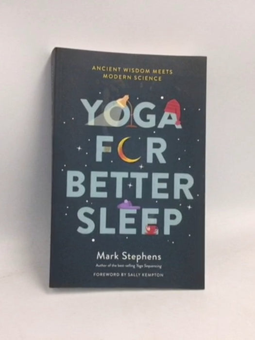 Yoga for Better Sleep: Ancient Wisdom Meets Modern Science   - Mark Stephens ;  Sally Kempton;