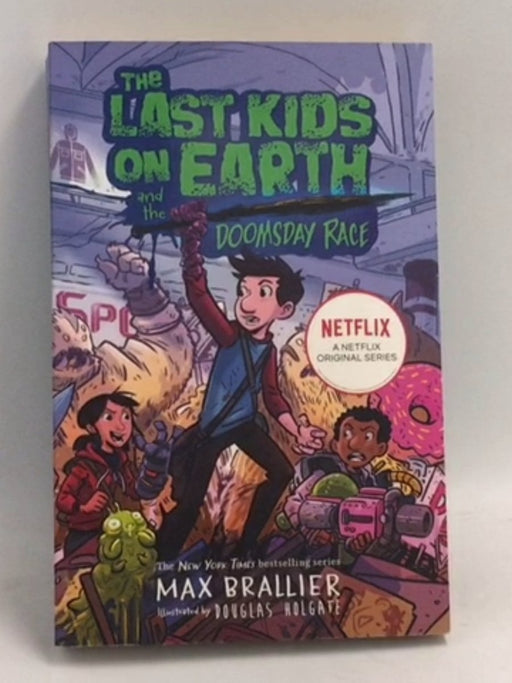 The Last Kids on Earth and the Doomsday Race - Max Brallier; 