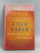 A New Earth - Eckhart Tolle; 