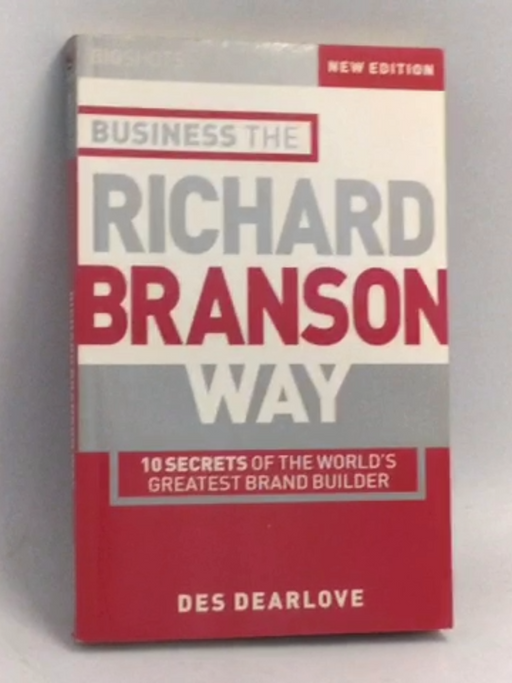 Big Shots: Business the Richard Branson Way - Des Dearlove