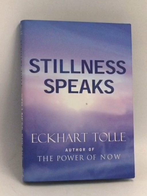Stillness Speaks- [Hardcover] - Eckhart Tolle