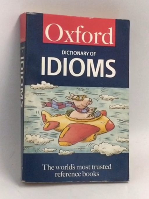 The Oxford Dictionary of Idioms - Jennifer Speake