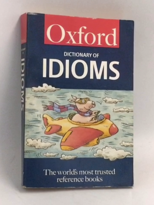 The Oxford Dictionary of Idioms - Jennifer Speake