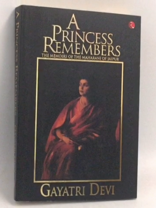 A Princess Remembers: The Memoirs of the Maharani of Jaipur - Gayatri Devi ,  Santha Rama Rau