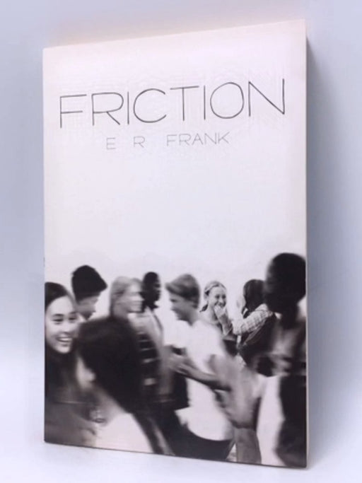 Friction - E. R. Frank; 