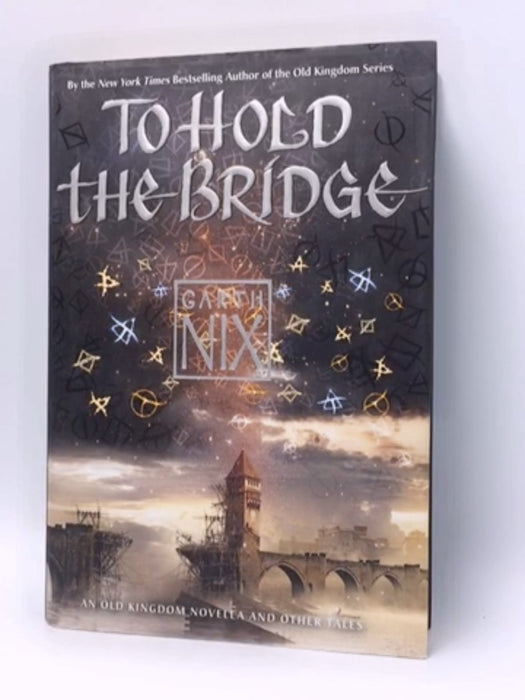 To Hold the Bridge - Hardcover - Garth Nix