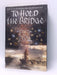 To Hold the Bridge - Hardcover - Garth Nix