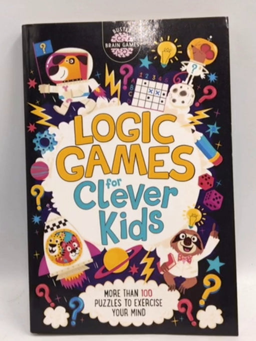 Logic Games for Clever Kids - Gareth Moore; Chris Dickason; 